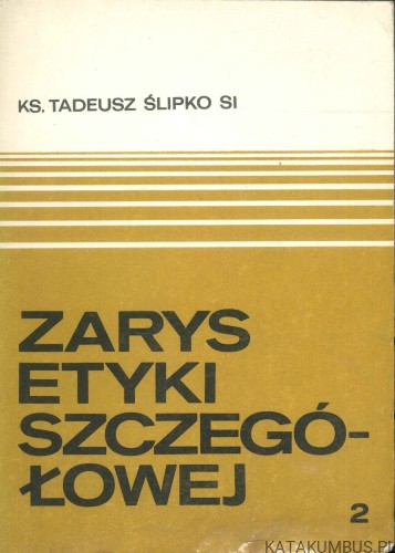 Zarys etyki szczegółowej 2. TADEUSZ ŚLIPKO