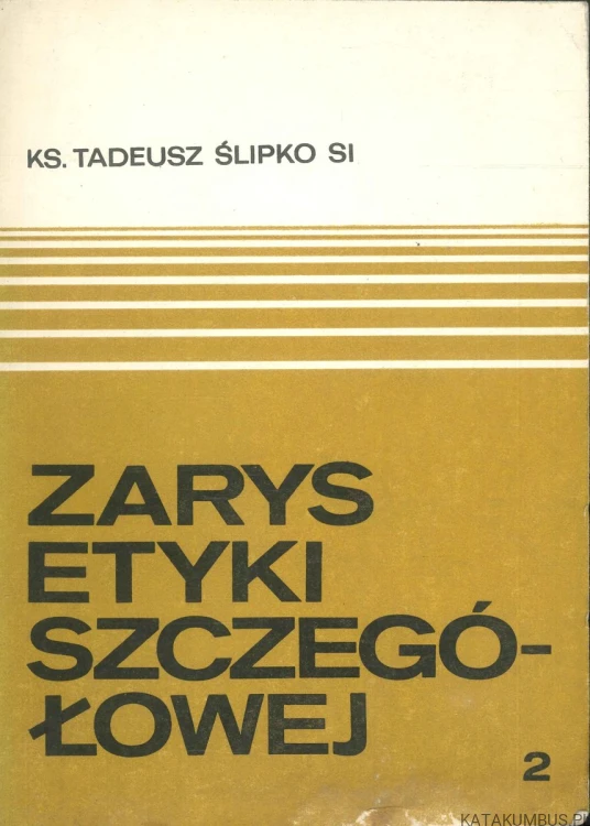 Zarys etyki szczegółowej 2. TADEUSZ ŚLIPKO