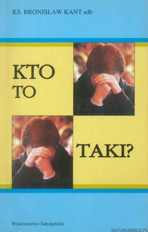 Kto to taki?. KS. BRONISŁAW KANT SDB