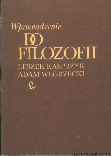 Wprowadzenie do filozofii. LESZEK KASPRZYK, ADAM WĘGRZECKI