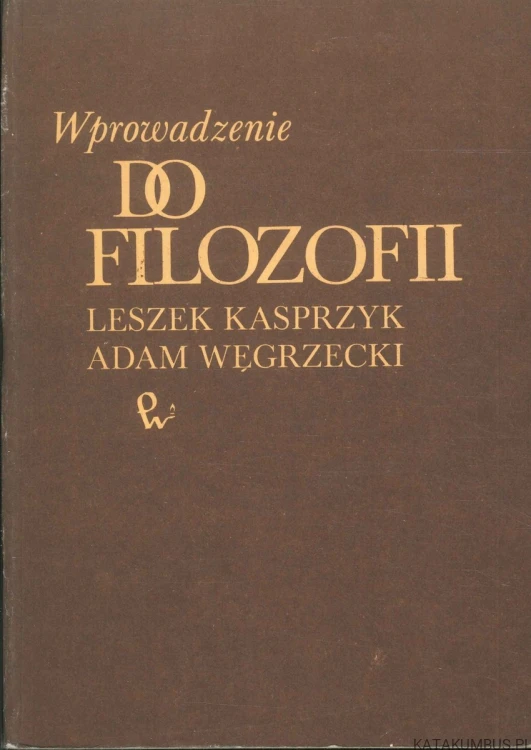 Wprowadzenie do filozofii. LESZEK KASPRZYK, ADAM WĘGRZECKI
