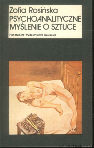 Psychoanalityczne myślenie o sztuce. ZOFIA ROSIŃSKA