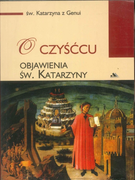 O czyśćcu. Objawienia św. Katarzyny. ŚW. KATARZYNA Z GENUI