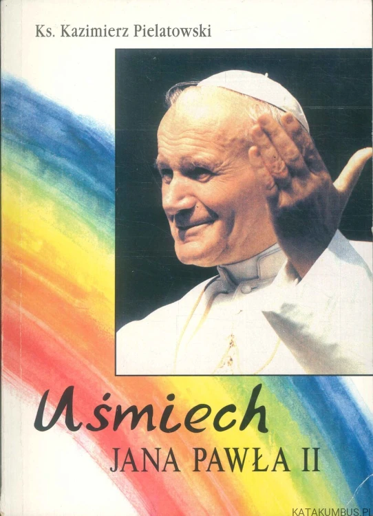 Uśmiech Jana Pawła II. KS. KAZIMIERZ PIELATOWSKI