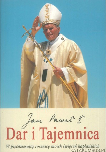 Dar i tajemnica. JAN PAWEŁ II