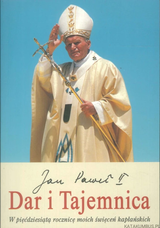 Dar i tajemnica. JAN PAWEŁ II