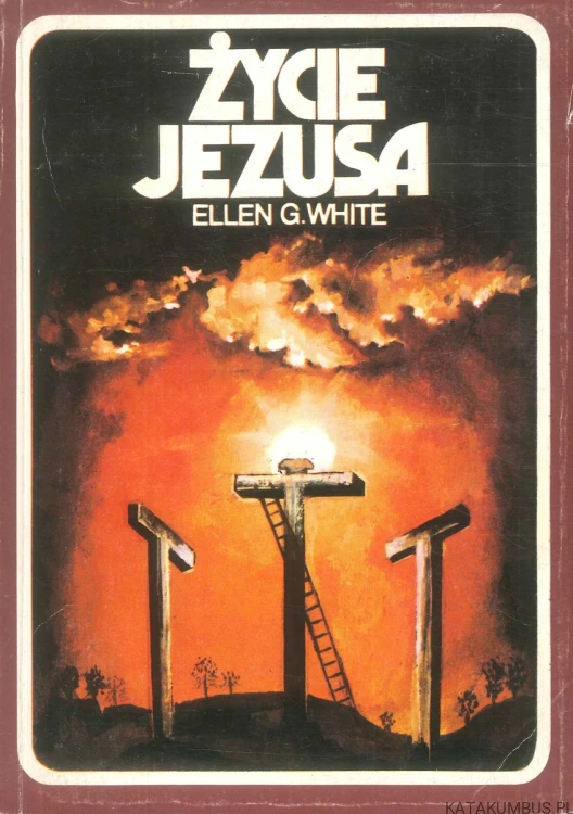 Życie Jezusa. ELLEN G. WHITE