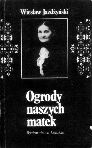 Ogrody naszych matek. WIESŁAW JAŻDŻYŃSKI