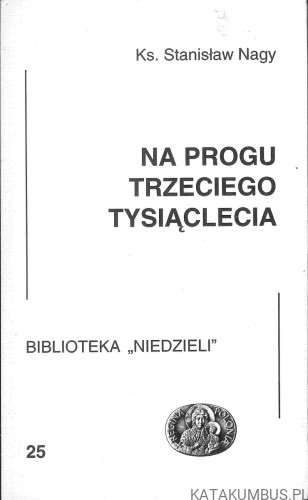 Na progu trzeciego tysiąclecia. KS. STANISŁAW NAGY