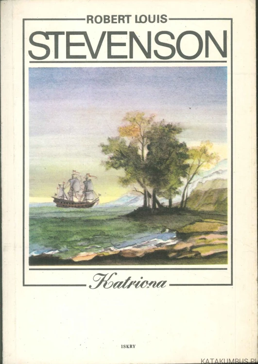 Katriona. ROBERT LOUIS STEVENSON