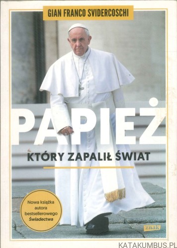 Papież który zapalił świat. GIAN FRANCO SVIDERCOSCHI