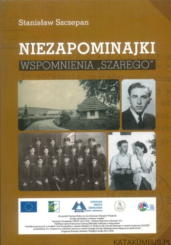 Niezapominajki. Wspomnienia "Szarego".. STANISŁAW SZCZEPAN