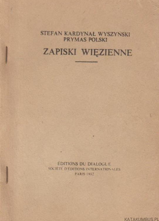 Zapiski więzienne. STEFAN KARDYNAŁ WYSZYŃSKI