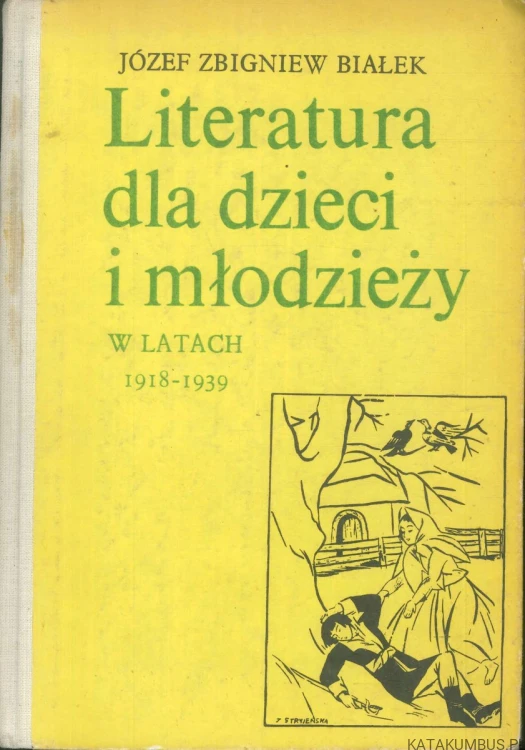 Literatura dla dzieci i młodzieży w latach 1918-1939. JÓZEF ZBIGNIEW BIAŁEK
