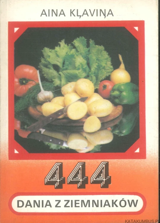 444 dania z ziemniaków. AINA KLAVINA