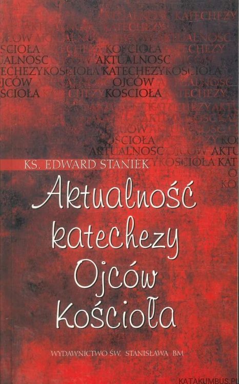 Aktualność katechezy Ojców Kościoła. KS. EDWARD STANIEK