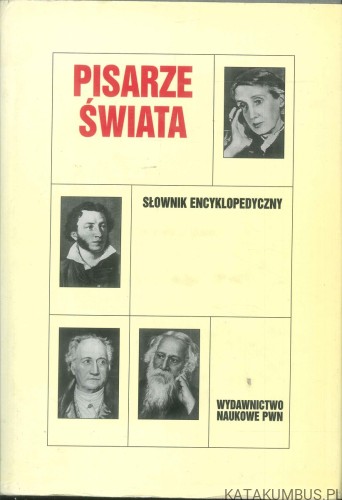 Pisarze świata. Słownik encyklopedyczny. PRACA ZBIOROWA
