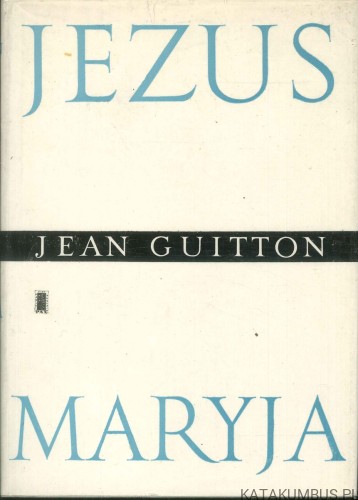 Jezus i Maryja. JEAN GUITTON