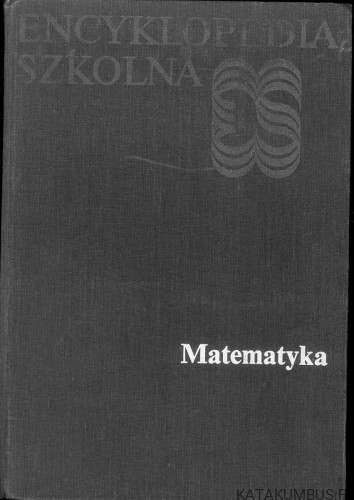 Encyklopedia szkolna. Matematyka. PRACA ZBIOROWA