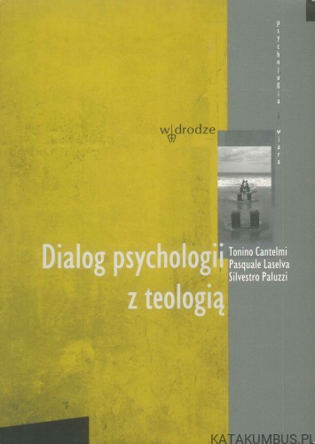 Dialog psychologii z teologią. TONINO CANTELMI, PASQUALE LASELVA, SILVESTRO PALUZZI