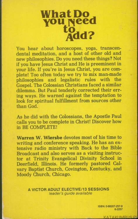 Be complete: How to become the whole person God intends you to be (j.ang). WARREN W. WIERSBE