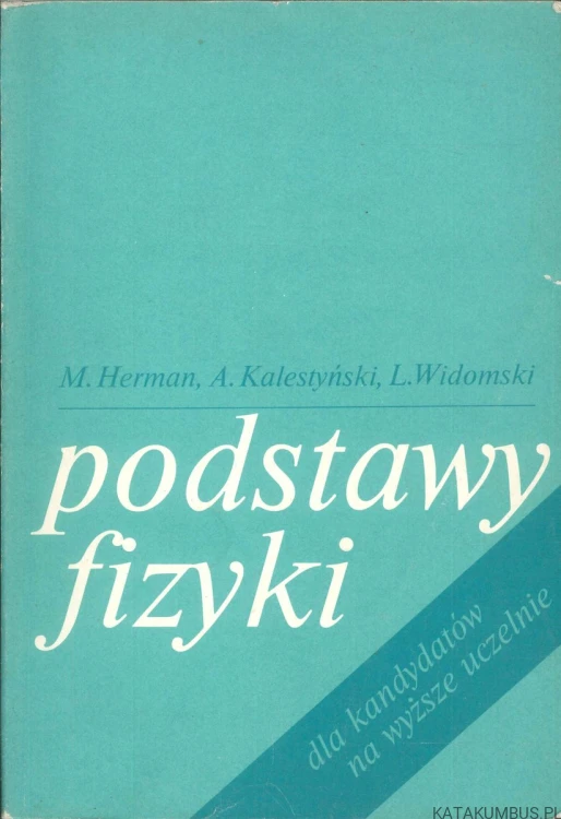 Podstawy fizyki. M. HERMAN, A. KALESTYŃSKI, L. WIDOMSKI