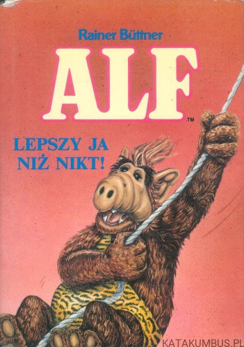 Alf. Lepszy ja niż nikt!. RAINER BÜTTNER