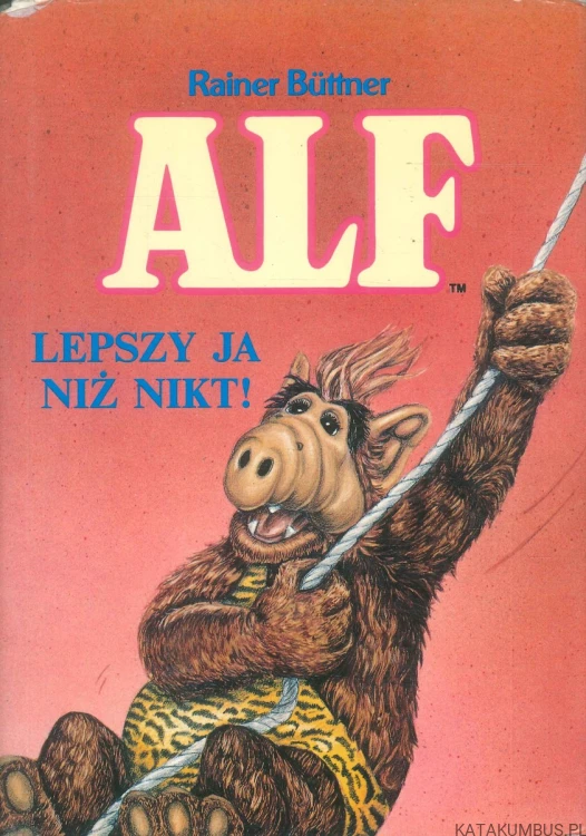 Alf. Lepszy ja niż nikt!. RAINER BÜTTNER