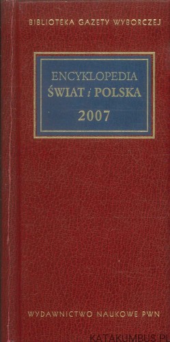 Encyklopedia świat i Polska 2007. PRACA ZBIOROWA