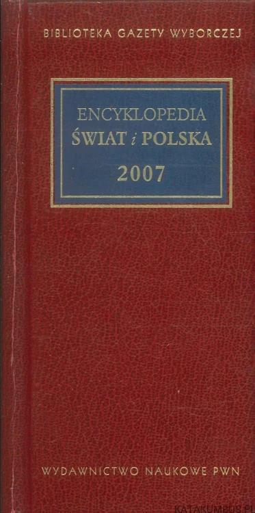 Encyklopedia świat i Polska 2007. PRACA ZBIOROWA