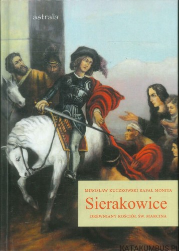 Sierakowice. Drewniany kościół św. Marcina. MIROSŁAW KUCZKOWSKI, RAFAŁ MONITA