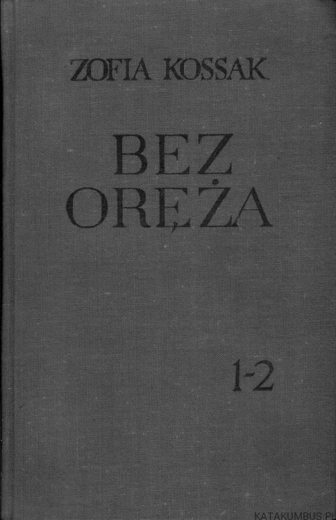 Bez oręża, t. 1-2. ZOFIA KOSSAK