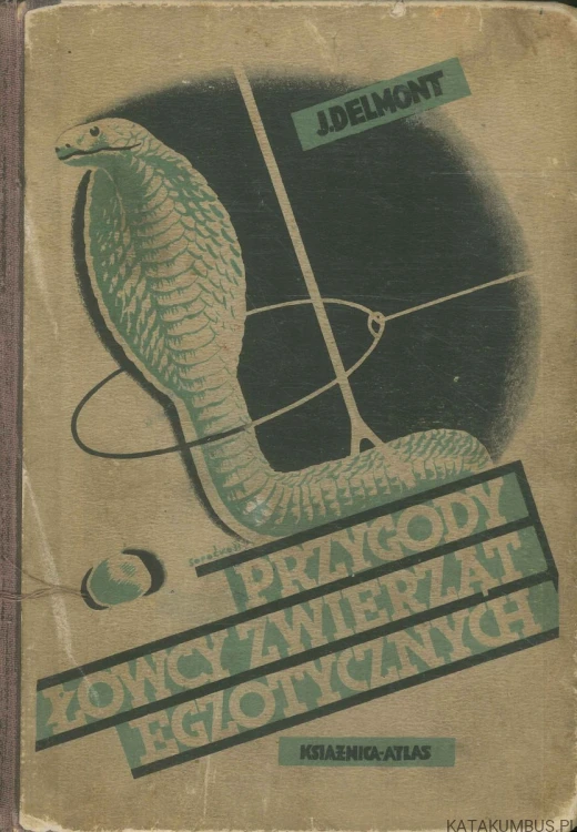 Przygody łowcy zwierząt egzotycznych. J. DELMONT