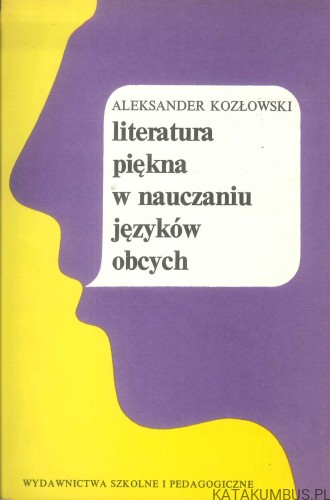 Literatura piękna w nauczaniu języków obcych. ALEKSANDER KOZŁOWSKI