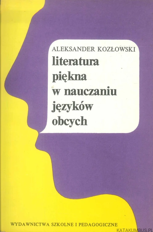 Literatura piękna w nauczaniu języków obcych. ALEKSANDER KOZŁOWSKI