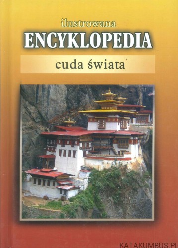 Ilustrowana encyklopedia cuda świata. PRACA ZBIOROWA