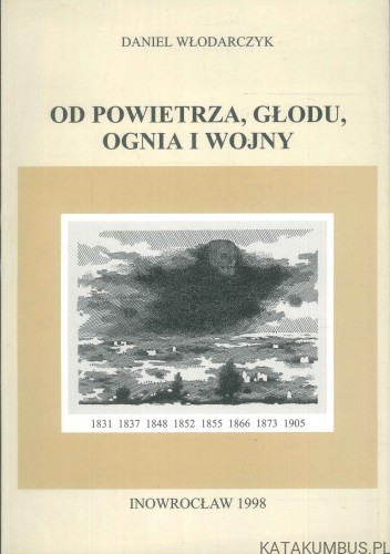 Od powietrza, głodu, ognia i wojny. DANIEL WŁODARCZYK