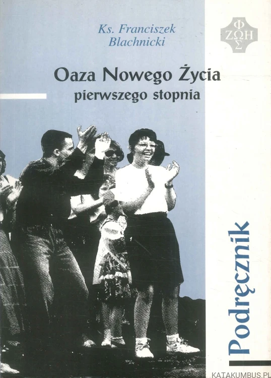 Oaza Nowego Życia pierwszego stopnia. Podręcznik. KS. FRANCISZEK BLACHNICKI