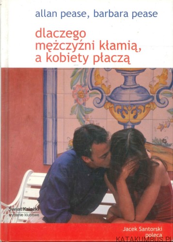 Dlaczego mężczyźni kłamią, a kobiety płaczą. ALLAN PEASE, BARBARA PEASE
