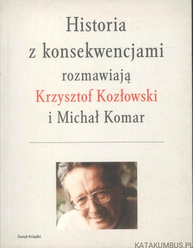 Historia z konsekwencjami. KRZYSZTOF KOZŁOWSKI, MICHAŁ KOMAR