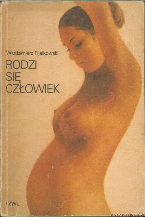 Rodzi się człowiek. WŁODZIMIERZ FIJAŁKOWSKI
