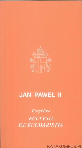 Ecclesia de Eucharistia. JAN PAWEŁ II