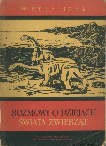 Rozmowy o dziejach świata zwierząt. W. STĘŚLICKA
