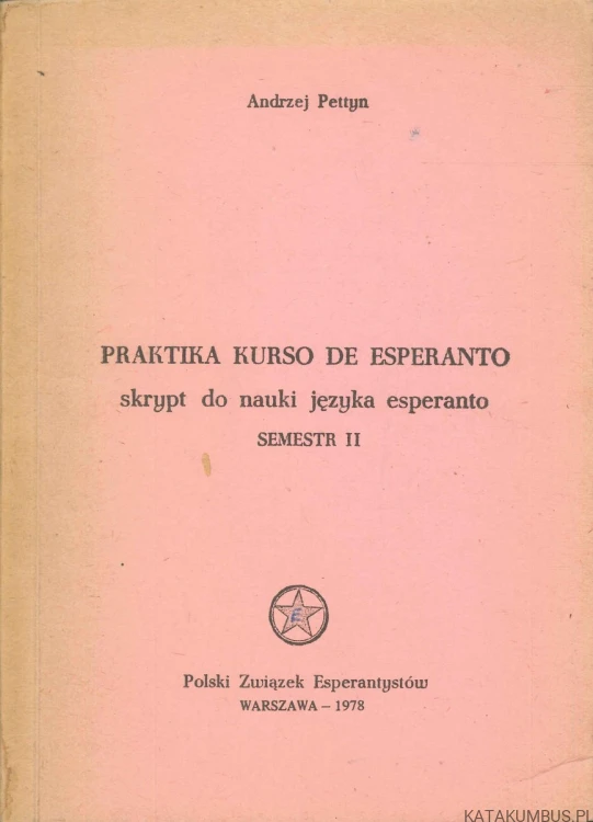 Praktika kurso de esperanto – skrypt do nauki języka esperanto, semestr II. ANDRZEJ PETTYN