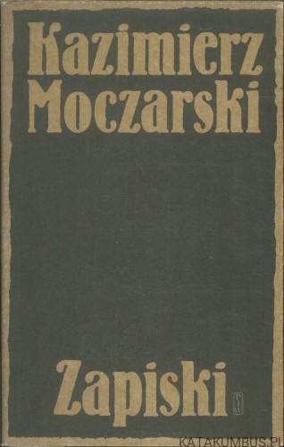 Zapiski. KAZIMIERZ MOCZARSKI