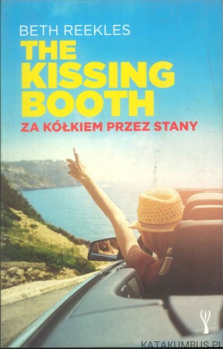 The Kissing Booth. Za kółkiem przez Stany. BETH REEKLES