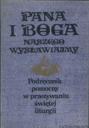 Pana i Boga naszego wysławiajmy. PRACA ZBIOROWA