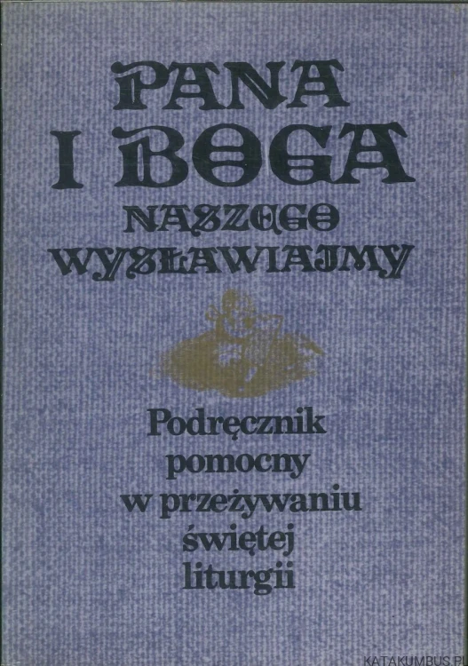 Pana i Boga naszego wysławiajmy. PRACA ZBIOROWA