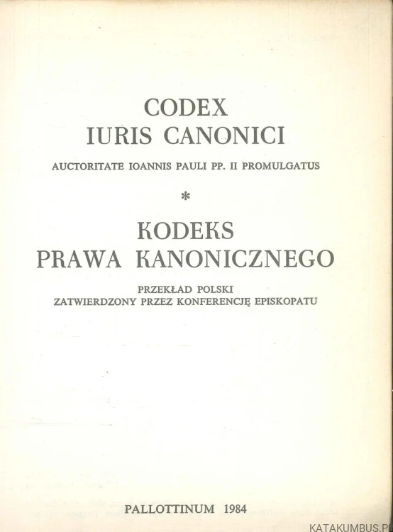 Codex Iuris Canonici. Kodeks Prawa Kanonicznego. PRACA ZBIOROWA