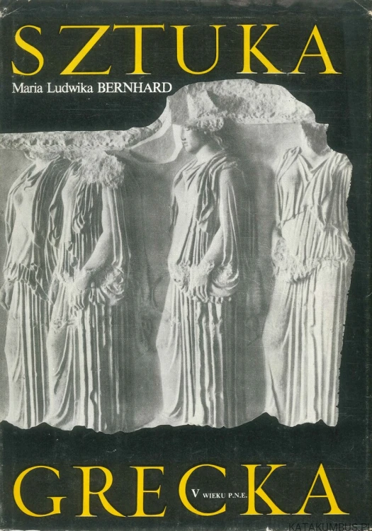 Sztuka grecka V wieku p.n.e. MARIA LUDWIKA BERNHARD